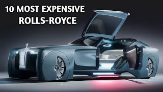 Top 10 Most Expensive Rolls Royce Cars In The World 2023 Updated [upl. by Gittel]