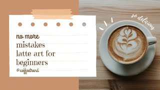 no more mistakes  latte art for beginners [upl. by Etnoval457]