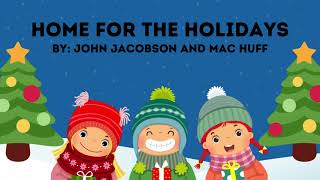 Home for the Holidays by John Jacobson and Mac Huff [upl. by Nagey484]