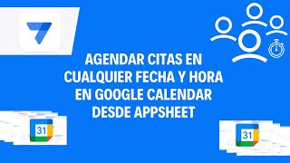 Agenda Citas en Google Calendar en Cualquier Fecha y Hora desde AppSheet [upl. by Budge]