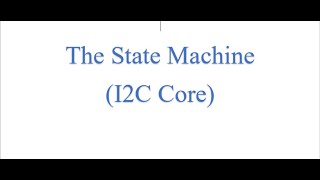 statemachine I2C Core [upl. by Learsiy600]