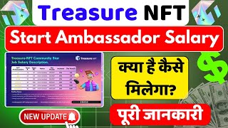 Treasure Nft Star Ambassador Salary New Update  Treasure Nft se Salary Kaise Milta Hai [upl. by Slin335]