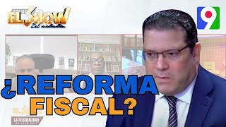 ¿Alcance de la reforma Fiscal  El Show del Mediodía [upl. by Hallee]