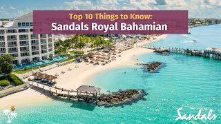 Sandals Royal Bahamian 2024 Top 10 Things to Know  Presented by YouTubes Leading Sandals Expert [upl. by Abrahamsen]