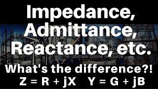 Explained Impedance Admittance Reactance Inductance Capacitance Conductance and Susceptance [upl. by Eilrak]