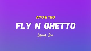 🎵Ayo amp Teo  Fly N Ghetto LYRICS [upl. by Corin]