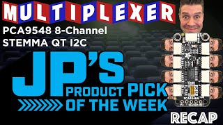 JP’s Product Pick of the Week Recap 12622 PCA9548 Multiplexer I2C adafruit johnedgarpark [upl. by Weed972]