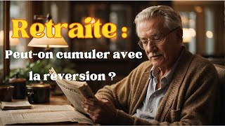 Retraite  Peuton cumuler avec la réversion [upl. by Akcirderf]