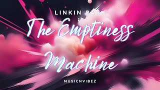 Linkin Park  The Emptiness Machine Lyrics [upl. by Ehcrop]