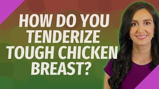 How do you tenderize tough chicken breast [upl. by Nya]