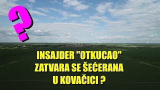 UDARAC ZA RATARE INSAJDER quototkucaoquot  ZATVARA SE ŠEĆERANA U KOVAČICI  svi radnici napolje repa [upl. by Tamar645]