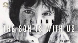 quotCÉLINE THE SON IS WITH USquot  Efisio Cross 「NEOCLASSICAL MUSIC」 [upl. by Nashoma]