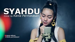 Syahdu  Cover by Kania [upl. by Ekrub]