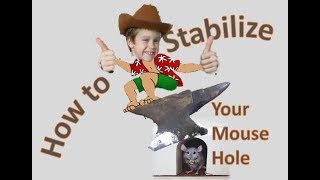 How to Stabilize your Mousehole [upl. by Artined]