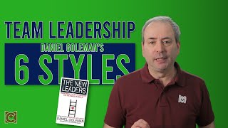 Daniel Golemans 6 Leadership Styles for Team Leaders [upl. by Notxam]