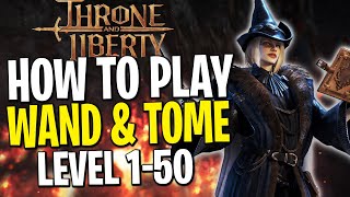 Throne and Liberty Wand Guide  LEVEL 1 to 50 VERY FAST Wand Leveling Build [upl. by Sophy602]