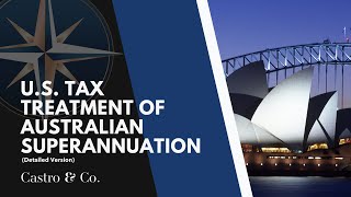 US Tax Treatment of Australian Superannuation  Detailed Version [upl. by Aicenad866]