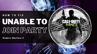 Fix Unable To Join Party in Modern Warfare 3  Easy Guide [upl. by Francesco503]