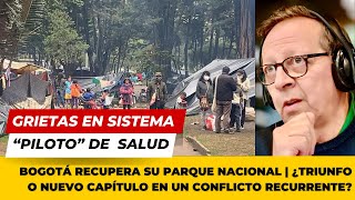 Bogotá recupera su Parque Nacional  ¿Triunfo o nuevo capítulo en un conflicto recurrente [upl. by Marylin283]