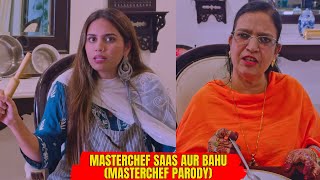 Masterchef Saas Aur Bahu MASTERCHEF PARODY [upl. by Olcott583]