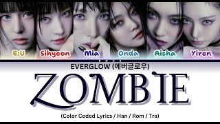 EVERGLOW 에버글로우 ZOMBIE Lyrics Color Coded Lyrics [upl. by Melquist610]