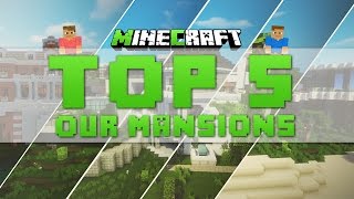 Minecraft Top 5  Our Mansions [upl. by Leakcim]