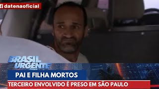 Terceiro envolvido na morte de policial e filha é preso  Brasil Urgente [upl. by Panchito999]