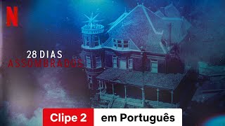 28 Dias Assombrados Temporada 1 Clipe 2  Trailer em Português  Netflix [upl. by Hairahcaz]