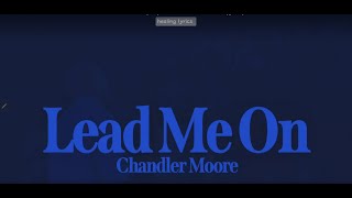 Lead me on live CHANDLER MOORE lyrics [upl. by Alemac]