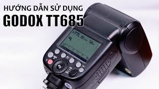 Hướng dẫn sử dụng flash Godox TT685 [upl. by Eentirb709]