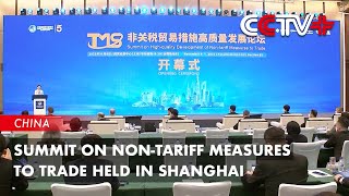 Summit on NonTariff Measures to Trade Held in Shanghai [upl. by Ahcorb555]