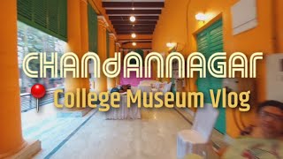 Chandannagar College Museum Vlog  HISTORY OF CHANDANNAGAR COLLEGE [upl. by Aicatsal]