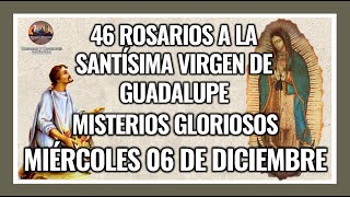 46 ROSARIOS A LA VIRGEN DE GUADALUPE MISTERIOS GLORIOSOS  GUADALUPANO  MIÉRCOLES 06 DICIEMBRE 2023 [upl. by Caryn]