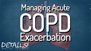 Managing Acute COPD Exacerbation  Details [upl. by Halimaj]