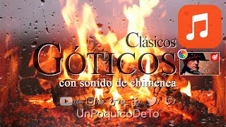 MÚSICA  Clásicos GÓTICOS  Crepitar de chimenea UnPoquicoDeTo [upl. by Savina]