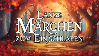 Lange Märchen zum Einschlafen 🍂🍁  Hörbuch [upl. by Noryv]