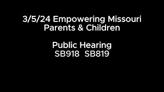 3524 Empowering Missouri Parents amp Children PH SB918 SB819 [upl. by Fabrin]