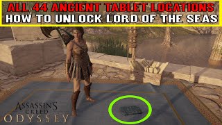 Assassins Creed Odyssey All 44 ANCIENT TABLET LOCATIONS amp LORD OF THE SEA Trophy  Achievement [upl. by Norbie]