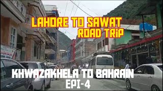 Lahore to Sawat Road trip  Khwazakhela to Bahrain  summer trip  EPI4 [upl. by Chrissa]