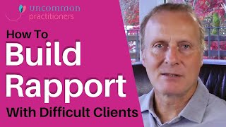 How To Build Rapport With Even The Most Difficult Clients [upl. by Lianna926]