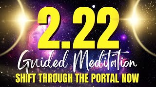 Most Powerful 222 Portal Guided Meditation on February 22  SHIFT THROUGH THE PORTAL NOW ✨ [upl. by Nohsal]