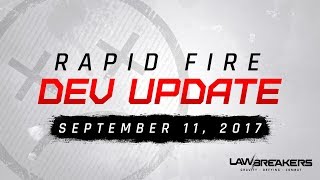 LawBreakers Rapid Fire Dev Update  September 11 2017 [upl. by Hobbie523]