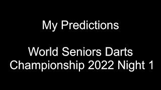 World Seniors Darts Championship 2022 Night 1 Predictions [upl. by Entirb710]