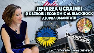 Jefuirea Ucrainei si razboiul economic al BlackRock asupra umanitatii [upl. by Akenehs]