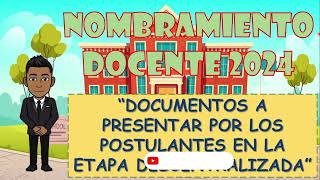 DOCUMENTOS A PRESENTAR POR LOS POSTULANTES EN LA ETAPA DESCENTRALIZADA  NOMBRAMIENTO DOCENTE 2024 [upl. by Dnomsaj]