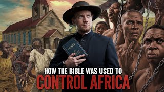 The Bible How Colonizers Used Faith to Control Africa  Untold History Revealed [upl. by Hannavahs540]