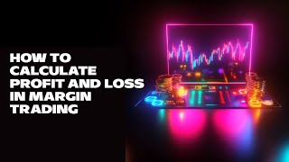 How to Calculate Profit and Loss in Margin Trading [upl. by Siuoleoj]