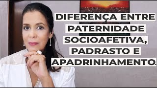 DIFERENÇA ENTRE PATERNIDADE SOCIOAFETIVA PADRASTO E APADRINHAMENTO [upl. by Hcab93]