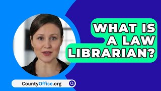 What Is A Law Librarian  CountyOfficeorg [upl. by Natsirhc]