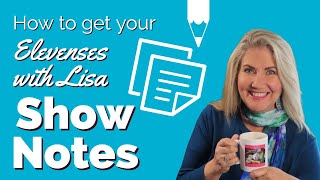 Finding and Downloading Elevenses with Lisa Show Notes [upl. by Htessil]